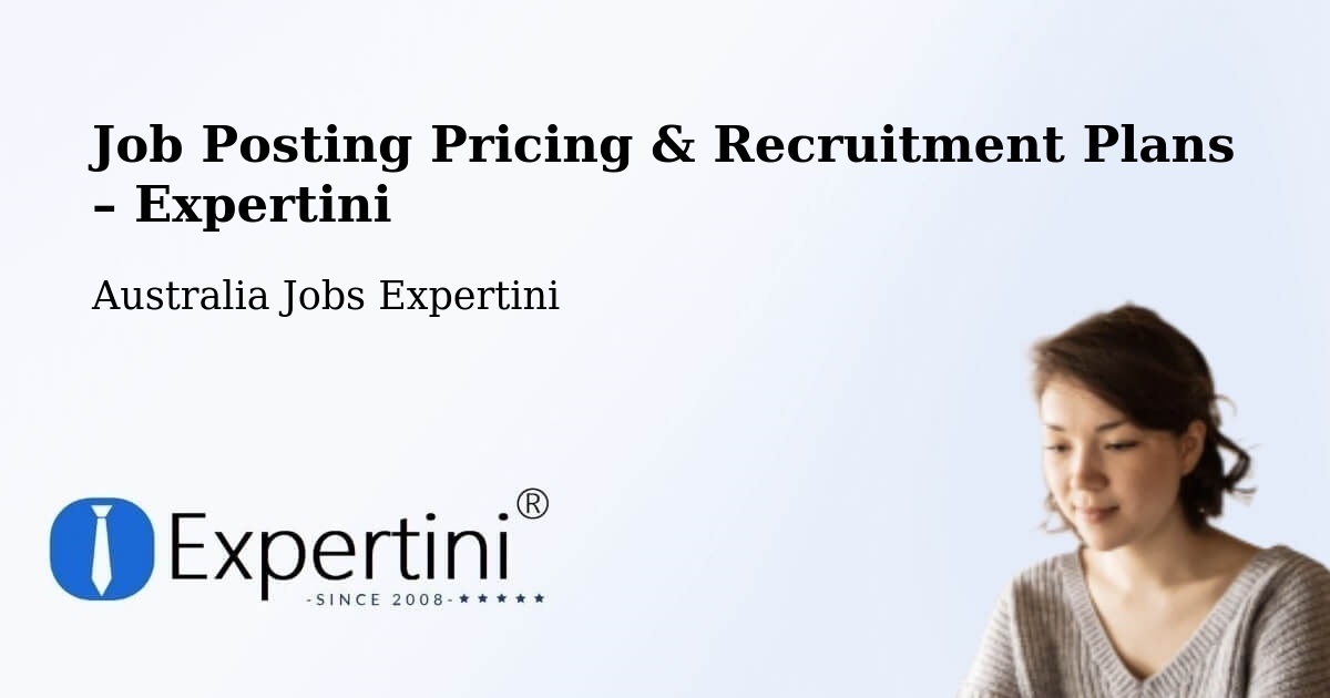 Job Posting Pricing & Recruitment Plans – Fletcher - Fletcher, Australia Jobs Expertini